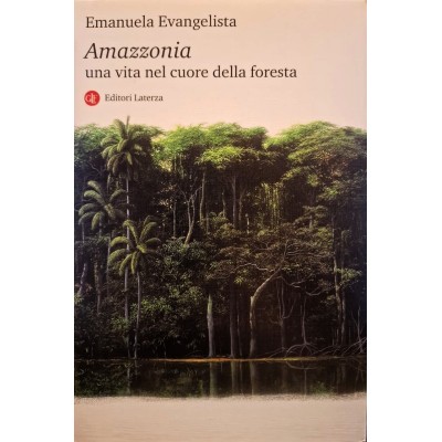 Amazzonia - Una vita nel cuore della foresta