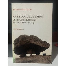 Custodi del tempo. Archivi, storie, memorie del Pays Dogon (Mali) Custodi del tempo. Archivi, storie, memorie del Pays Dogon (Mali)