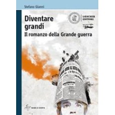 Diventare grandi. Il romanzo della Grande Guerra. Con e-book. Con espansione online