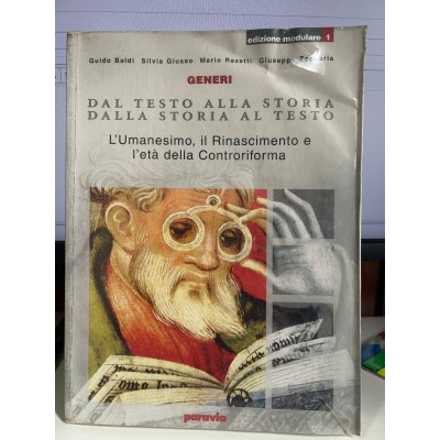 Dal testo alla storia dalla storia al testo: Umanesimo, Rinascimento, l'età della Controriforma Dal testo alla storia dalla storia al testo: Umanesimo, Rinascimento, l'età della Controriforma