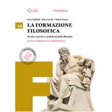 La formazione filosofica. vol.1 - Storia, concetti e problemi della filosofia. Per le Scuole superiori. Con e-book. Con espansione online 