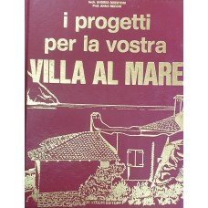 I PROGETTI PER LA VOSTRA VILLA AL MARE