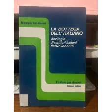 La bottega dell'italiano: antologia di scrittori italiani del Novecento La bottega dell'italiano: antologia di scrittori italiani del Novecento