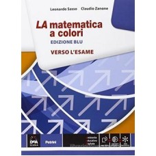 La matematica a colori. Verso l'esame. Ediz. blu. Per le Scuole superiori. Con e-book. Con espansione online