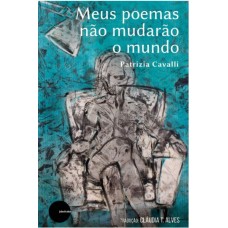 Meus poemas não mudarão o mundo