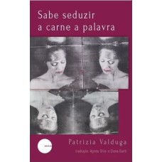 Sabe seduzir a carne a palavra