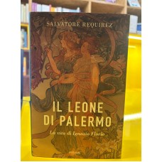 Il Leone di Palermo. La vita di Ignazio Florio Il Leone di Palermo. La vita di Ignazio Florio