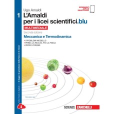 L' Amaldi per i licei scientifici.blu. Con e-book. Con espansione online. Vol. 1 Meccanica e termodinamica