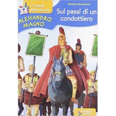 Alessandro Magno. Sui passi di un condottiero.