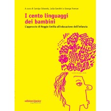 I cento linguaggi dei bambini - L’approccio di Reggio Emilia all’educazione dell’infanzia