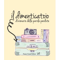 Il dimenticatoio – Dizionario delle parole perdute