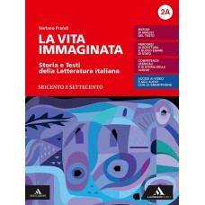 La vita immaginata. Storia e testi della letteratura italiana. vol.2A-2B