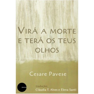 Virá a morte e terá os teus olhos